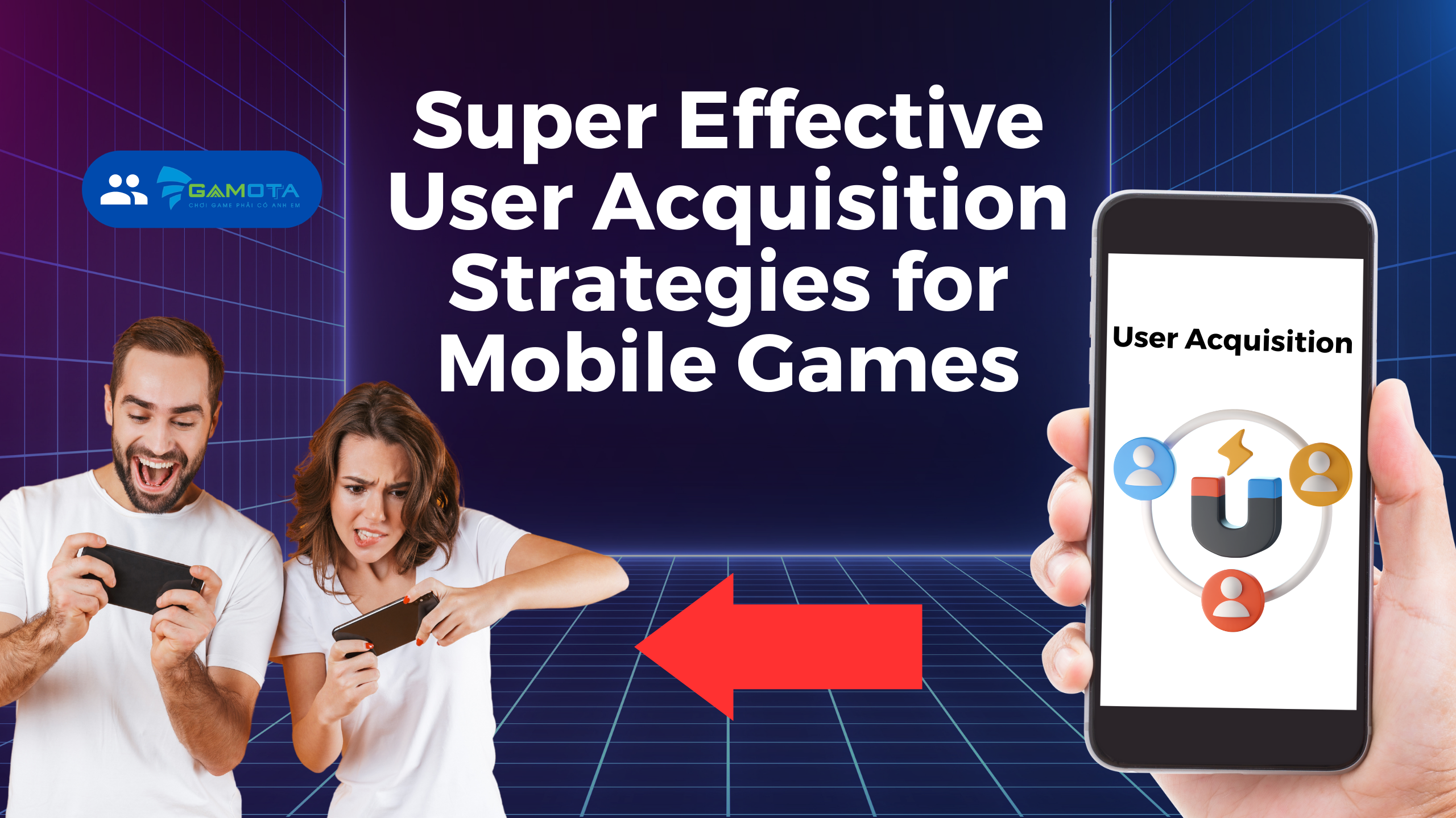 Super Effective User Acquisition Strategies for Mobile Games