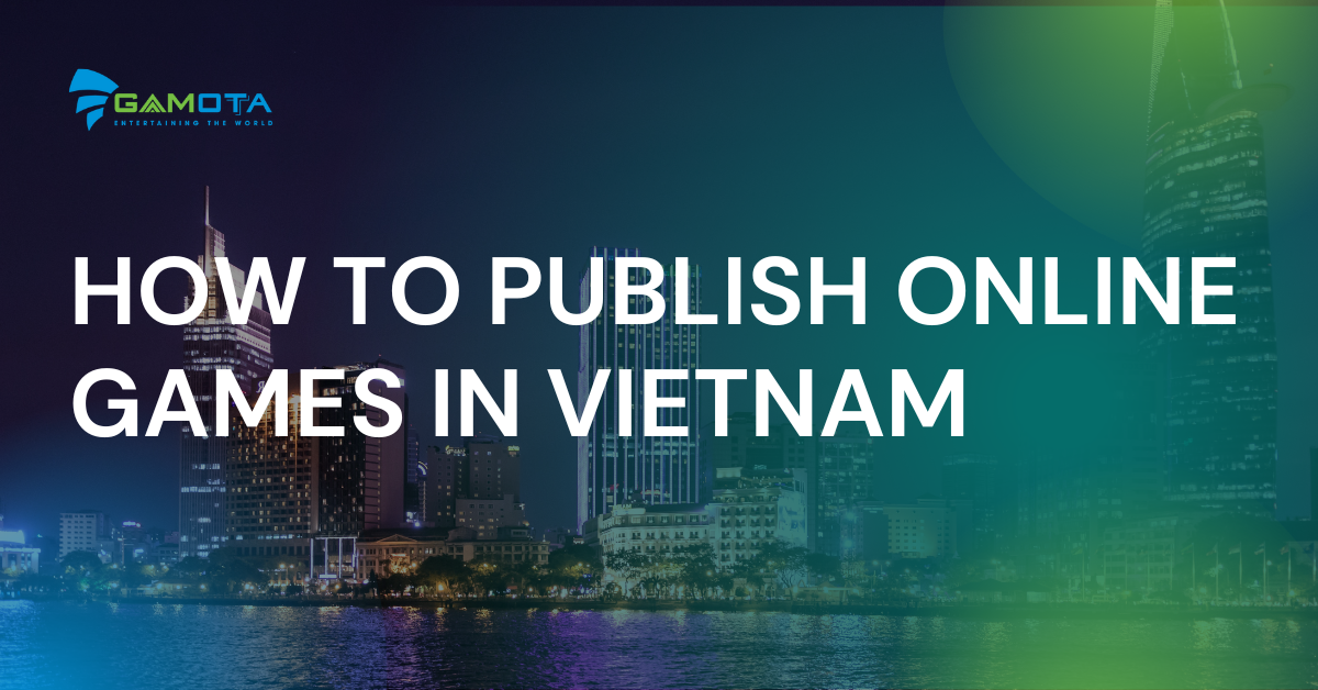 how to publish online game in Vietnam