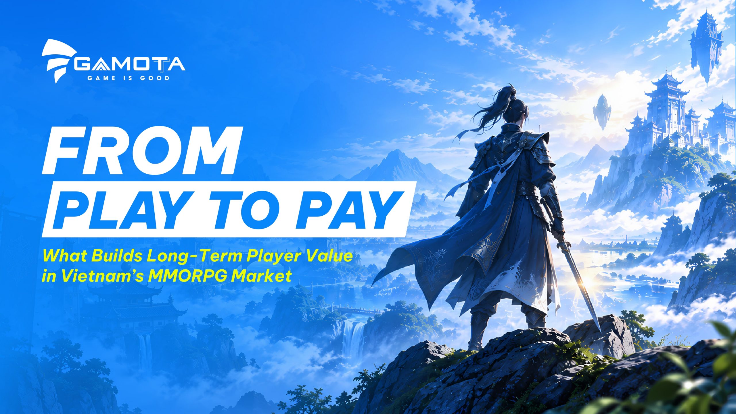Gamota Launches From Play to Pay: What Builds Long-Term Player Value in Vietnam’s MMORPG Market